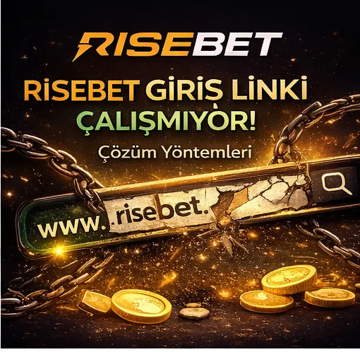 Risebett Açılmıyor mu? 2026 Giriş Sorunu Çözüm Rehberi