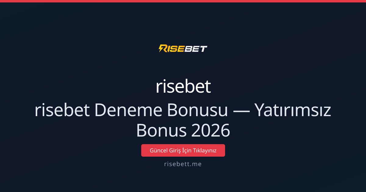 risebet Deneme Bonusu — Yatırımsız Bonus 2026 - risebet rehber görseli