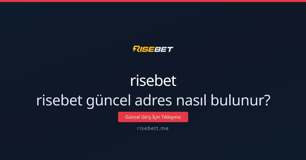 risebet güncel adres nasıl bulunur? Adım adım rehber - risebet rehber görseli