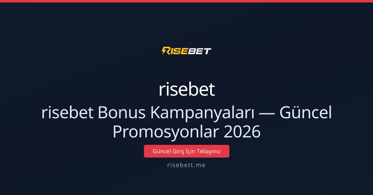 risebet Bonus Kampanyaları — Güncel Promosyonlar 2026 risebet Bonus Kampanyaları — Güncel Promosyonlar 2026 - risebet rehber görseli