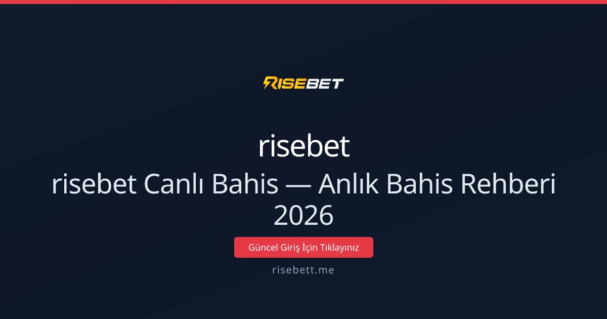 risebet Canlı Bahis — Anlık Bahis Rehberi 2026 risebet Canlı Bahis — Anlık Bahis Rehberi 2026 - risebet rehber görseli