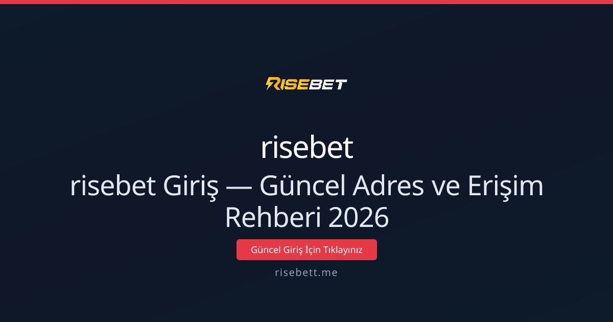 risebet Giriş — Güncel Adres ve Erişim Rehberi 2026 risebet Giriş — Güncel Adres ve Erişim Rehberi 2026 - risebet rehber görseli