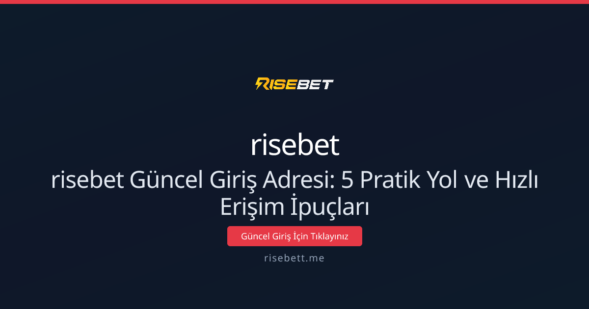 risebet Güncel Giriş Adresi: 5 Pratik Yol ve Hızlı Erişim İpuçları risebet Güncel Giriş Adresi: 5 Pratik Yol ve Hızlı Erişim İpuçları - risebet rehber görseli