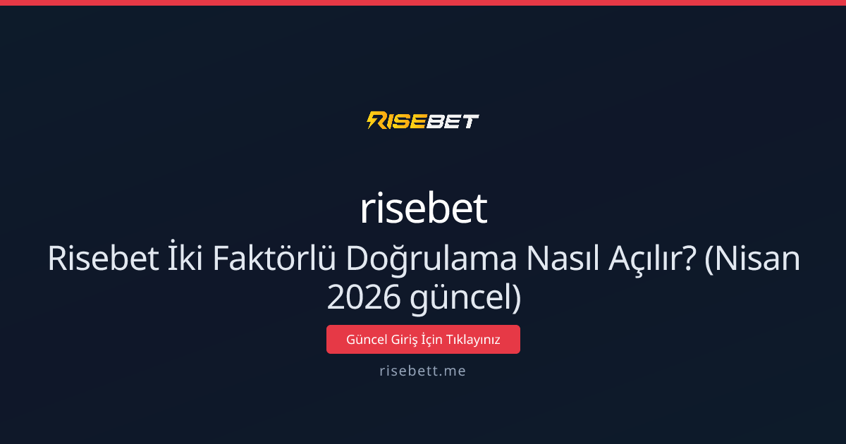 Risebet İki Faktörlü Doğrulama Nasıl Açılır? Risebet İki Faktörlü Doğrulama Nasıl Açılır? (Nisan 2026 güncel) ile ilgili açıklayıcı görsel