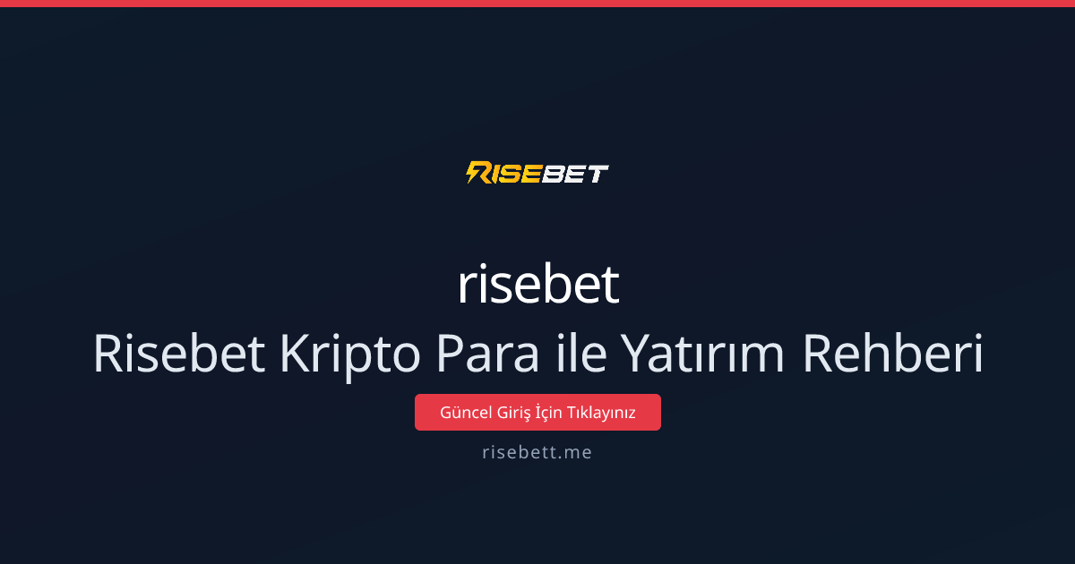Risebet ile Kripto Para Yatırımı: 5 Adımda Pratik Rehber Risebet ile Kripto Para Yatırımı: 5 Adımda Pratik Rehber - risebet rehber görseli