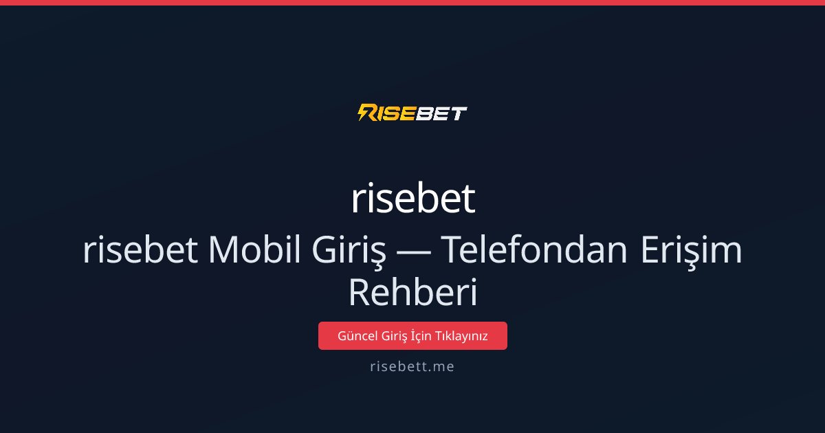 risebet Mobil Giriş — Telefondan Erişim Rehberi risebet Mobil Giriş — Telefondan Erişim Rehberi - risebet rehber görseli