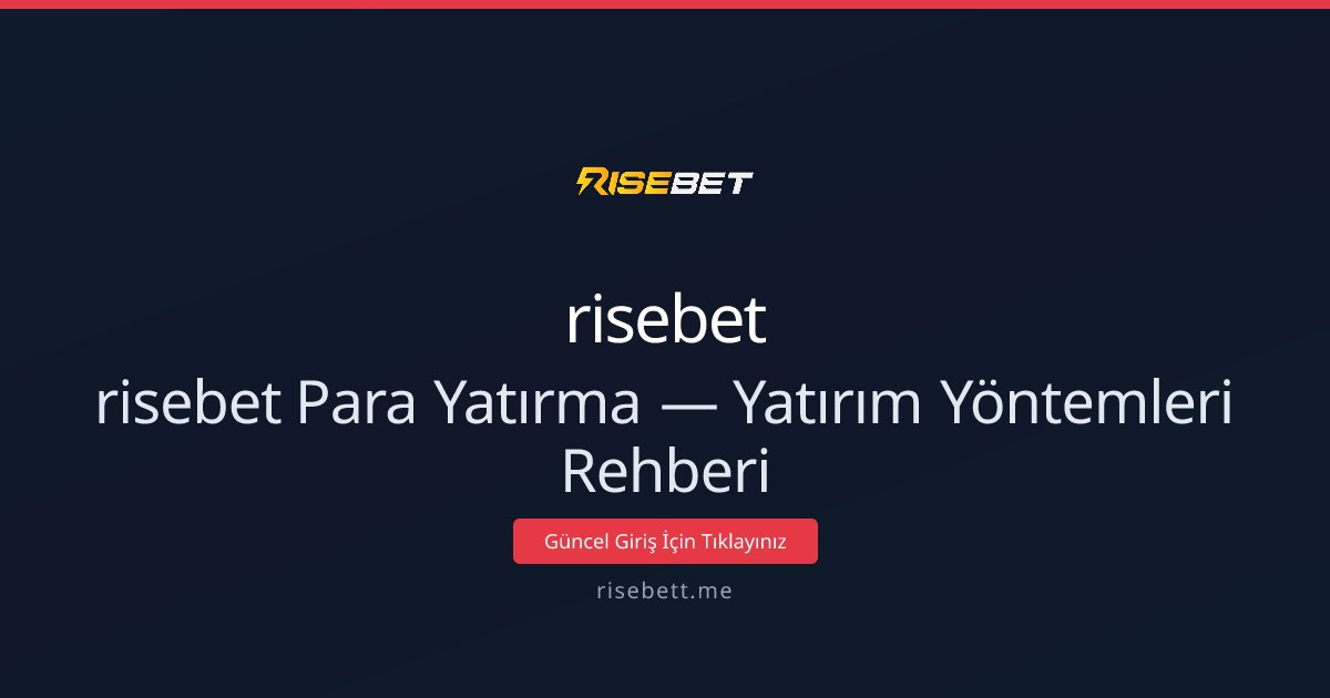 risebet Para Yatırma — Yatırım Yöntemleri Rehberi risebet Para Yatırma — Yatırım Yöntemleri Rehberi - risebet rehber görseli