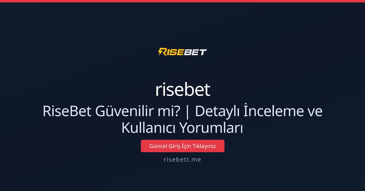 RiseBet Güvenilir mi? | Detaylı İnceleme ve Kullanıcı Yorumları