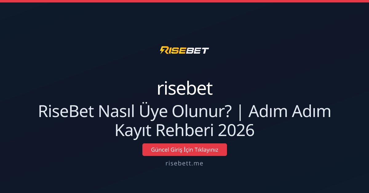 RiseBet Nasıl Üye Olunur? | Adım Adım Kayıt Rehberi 2026