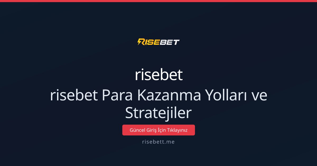risebet Para Kazanma Yolları ve Stratejiler