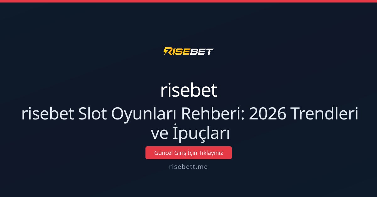 risebet Slot Oyunları Rehberi: 2026 Trendleri ve İpuçları