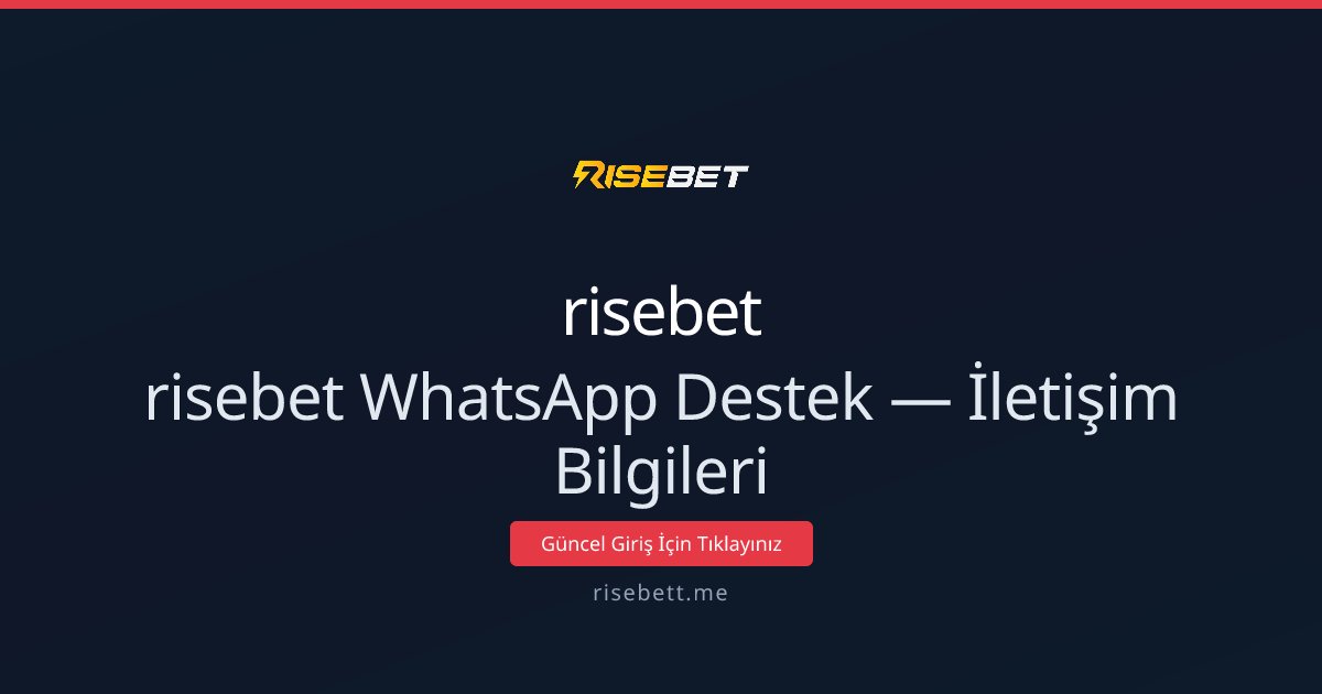 risebet WhatsApp Destek — İletişim Bilgileri